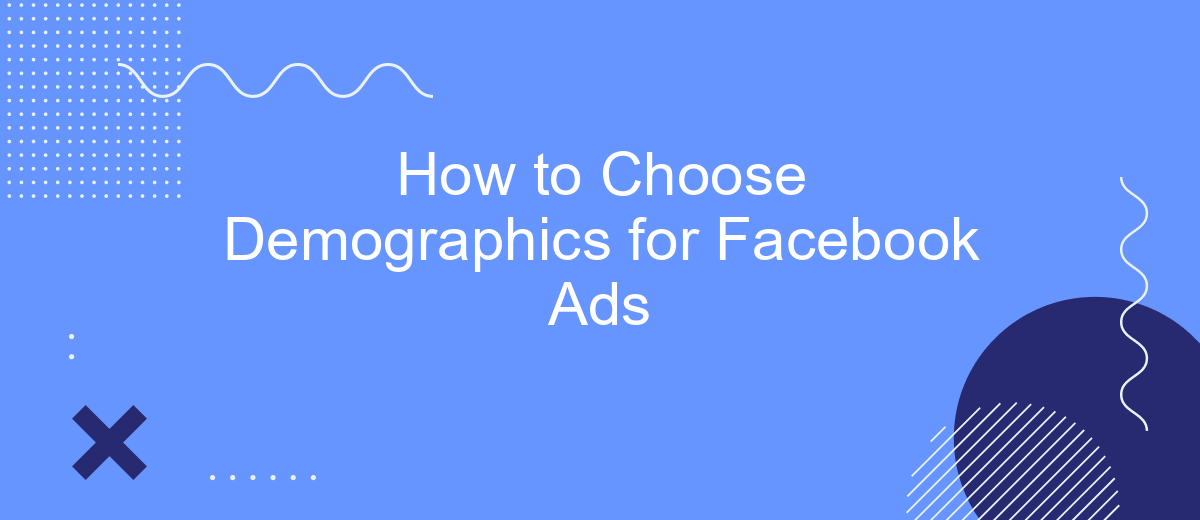How to Choose Demographics for Facebook Ads
