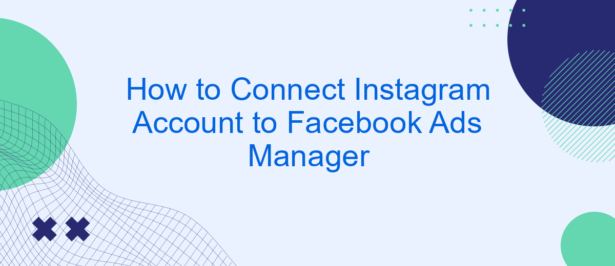 How to Connect Instagram Account to Facebook Ads Manager