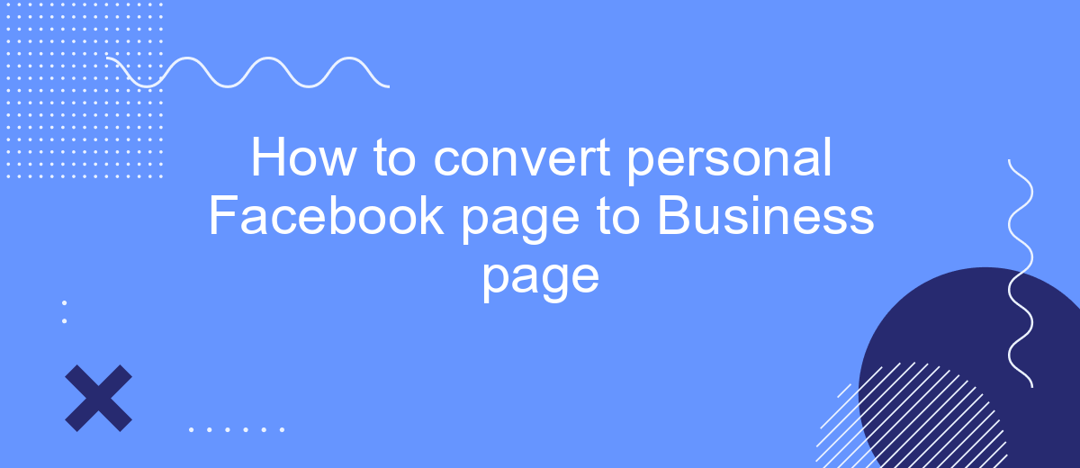 How to convert personal Facebook page to Business page