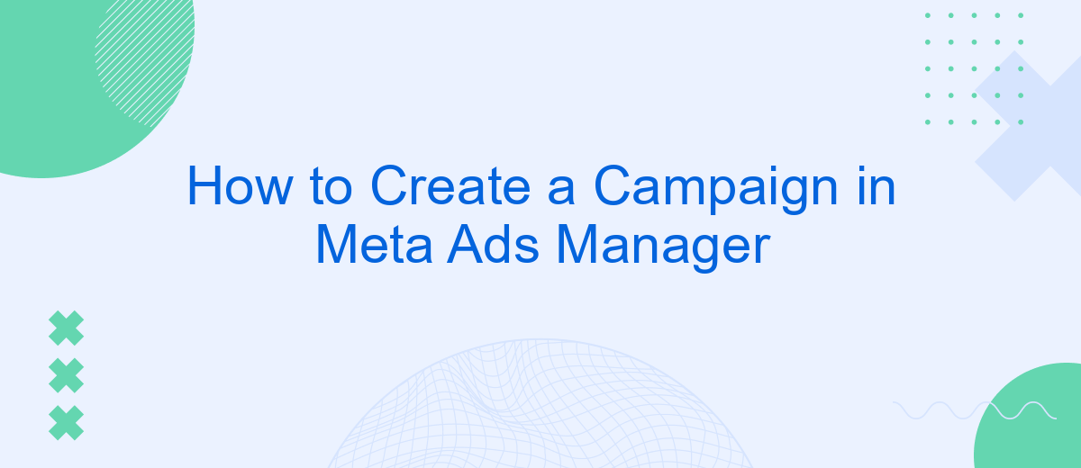 How to Create a Campaign in Meta Ads Manager