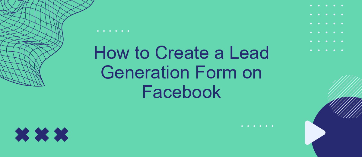 How to Create a Lead Generation Form on Facebook