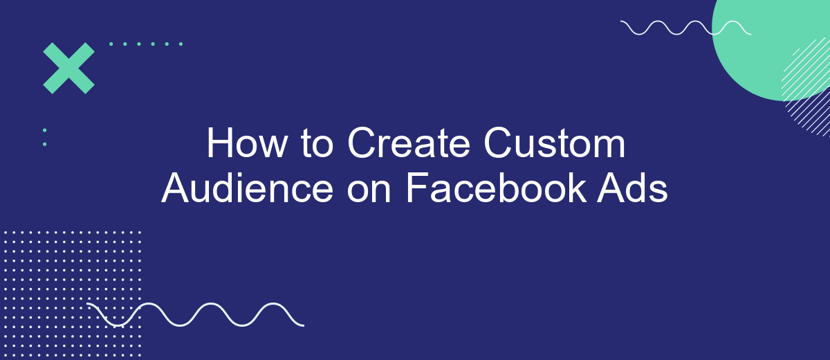 How to Create Custom Audience on Facebook Ads