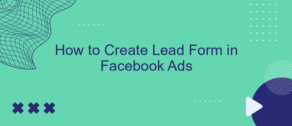 How to Create Lead Form in Facebook Ads