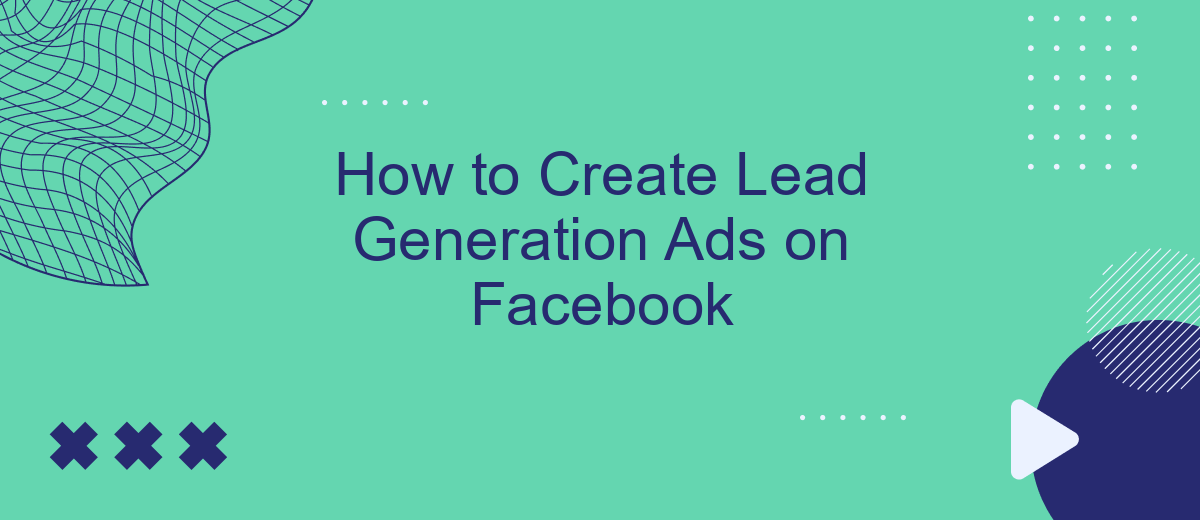 How to Create Lead Generation Ads on Facebook