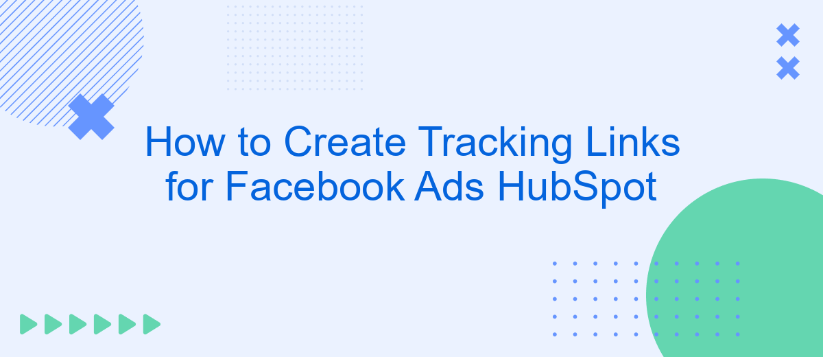 How to Create Tracking Links for Facebook Ads HubSpot