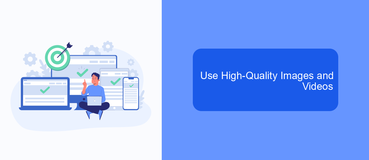 Use High-Quality Images and Videos Use High-Quality Images and Videos