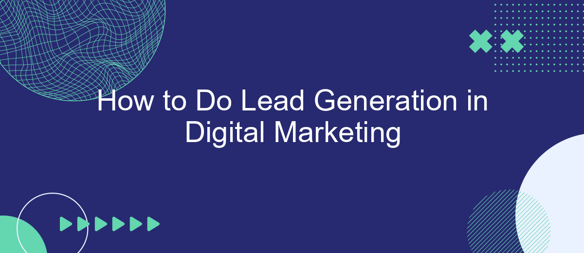 How to Do Lead Generation in Digital Marketing