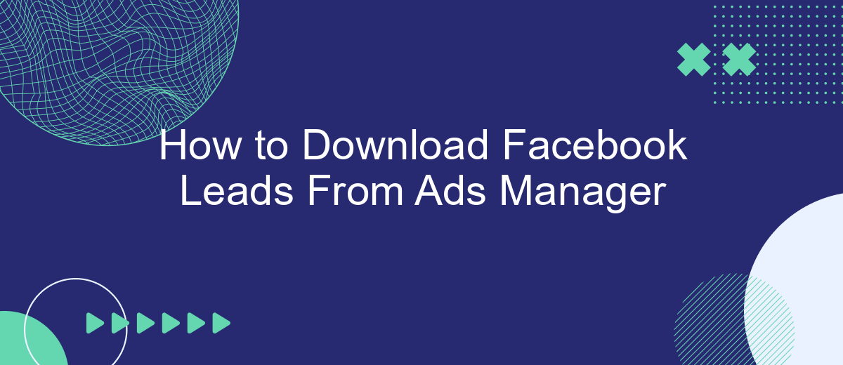 How to Download Facebook Leads From Ads Manager