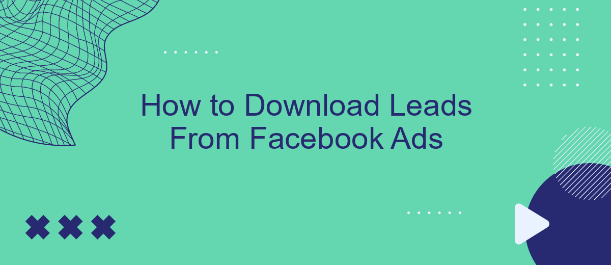 How to Download Leads From Facebook Ads
