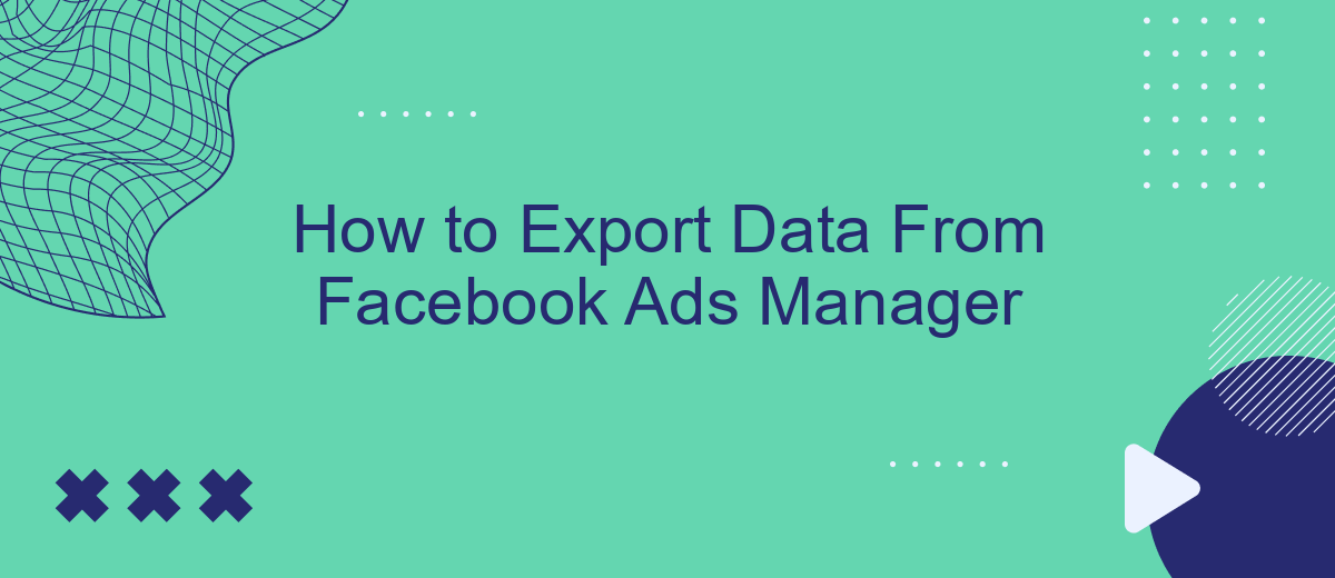 How to Export Data From Facebook Ads Manager