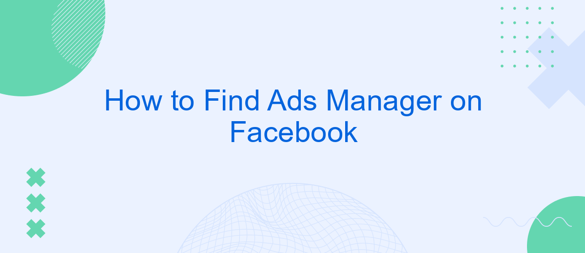 How to Find Ads Manager on Facebook