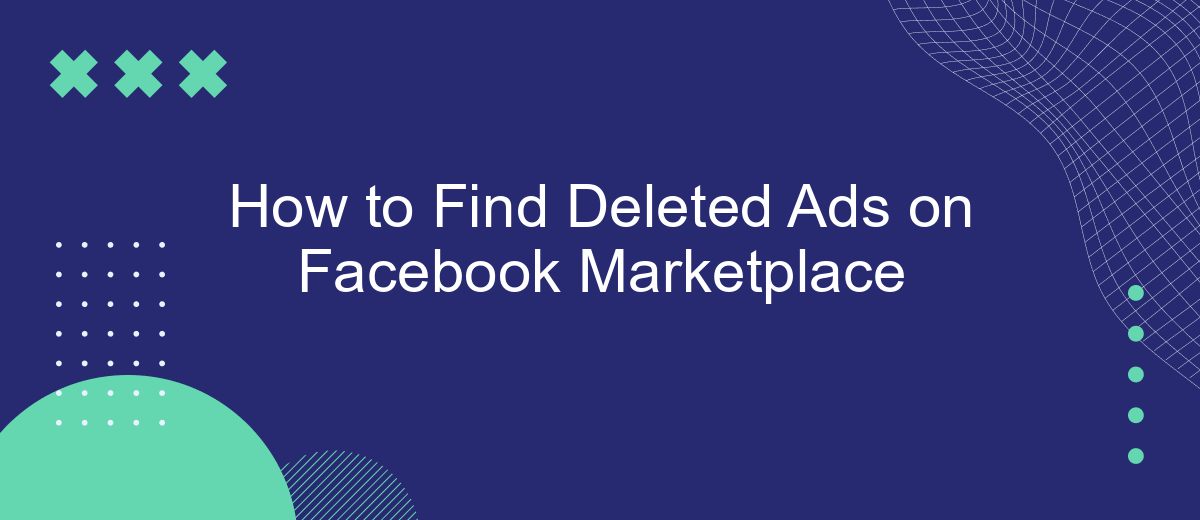 How to Find Deleted Ads on Facebook Marketplace
