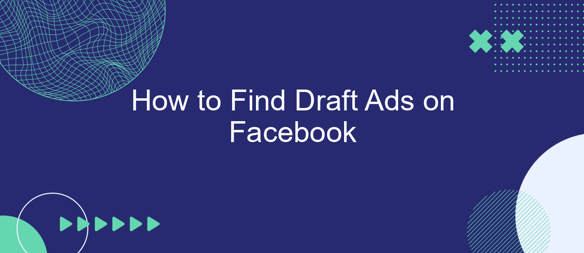 How to Find Draft Ads on Facebook