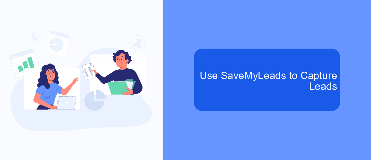 Use SaveMyLeads to Capture Leads Use SaveMyLeads to Capture Leads