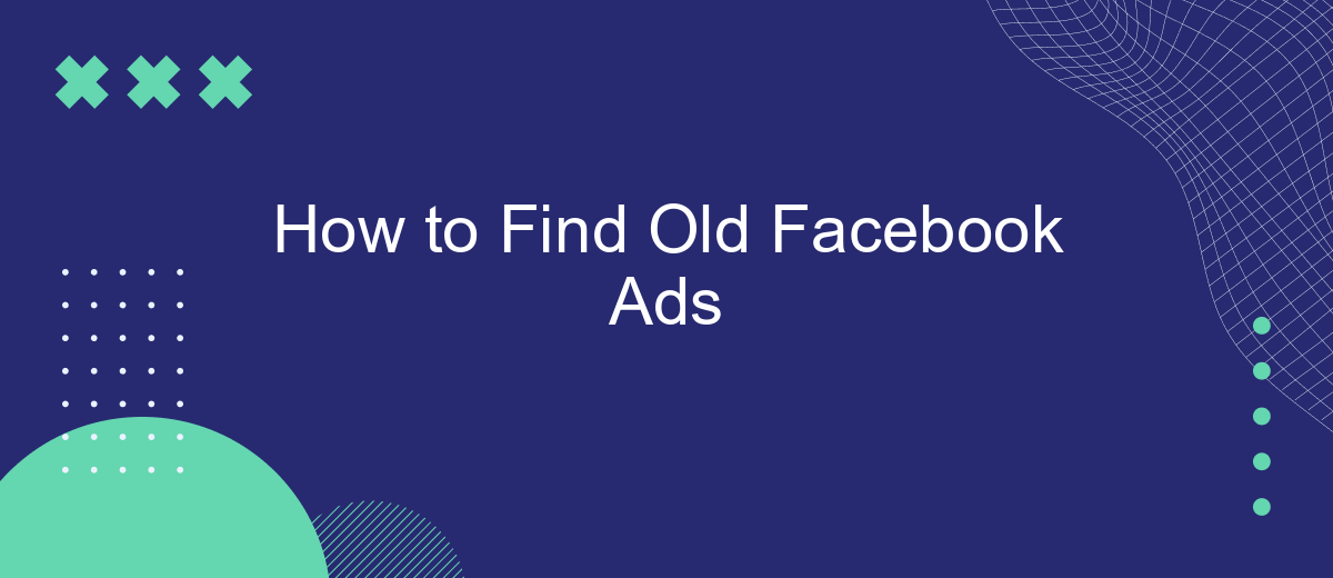 How to Find Old Facebook Ads
