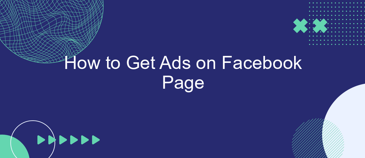 How to Get Ads on Facebook Page