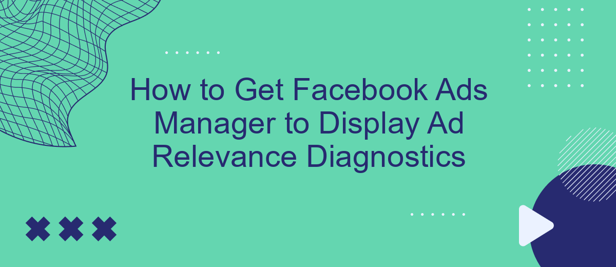 How to Get Facebook Ads Manager to Display Ad Relevance Diagnostics