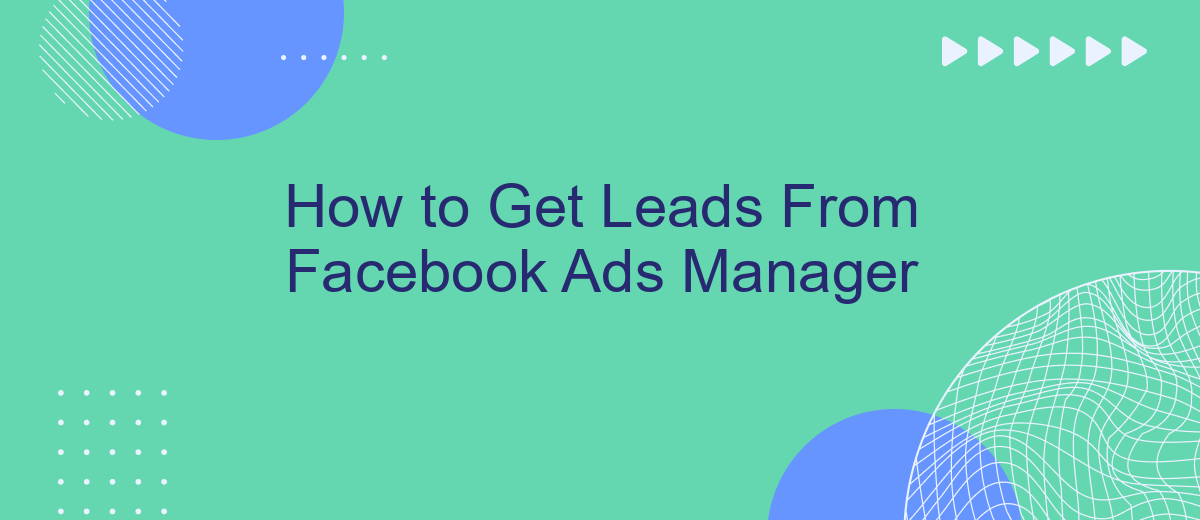 How to Get Leads From Facebook Ads Manager