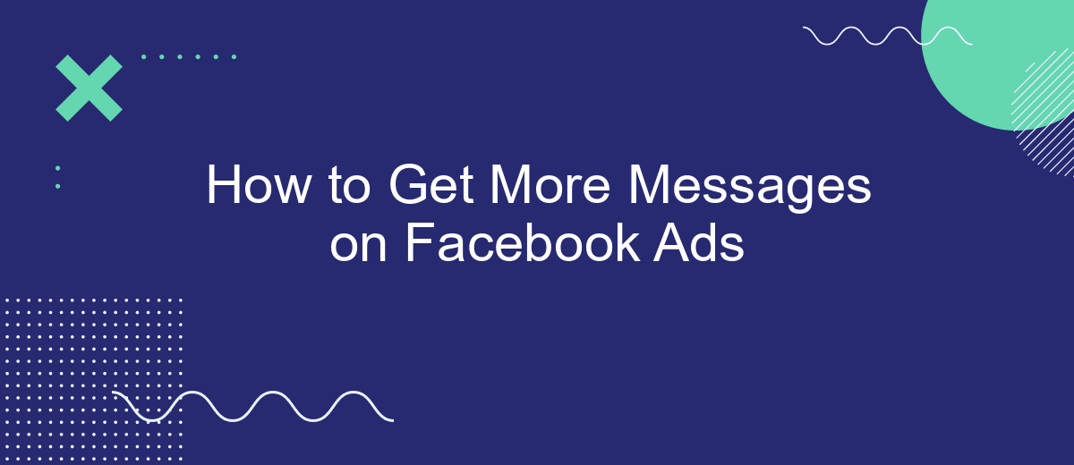 How to Get More Messages on Facebook Ads