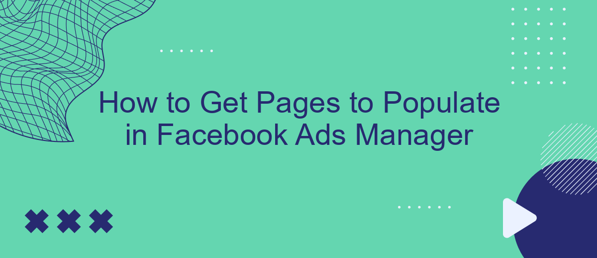 How to Get Pages to Populate in Facebook Ads Manager