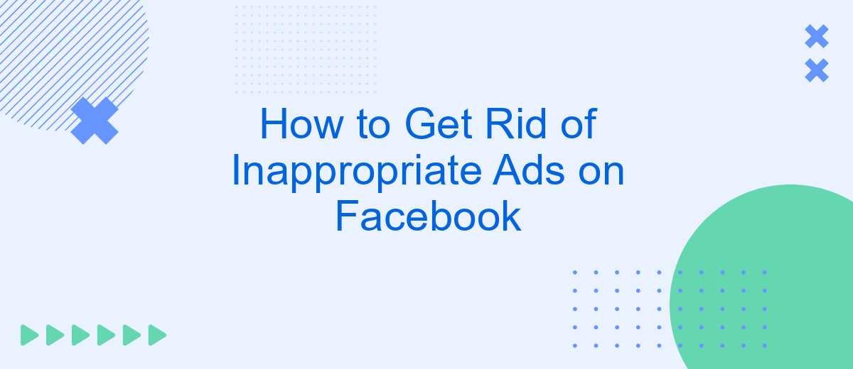 How to Get Rid of Inappropriate Ads on Facebook