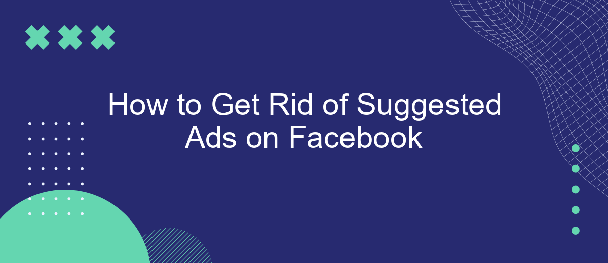 How to Get Rid of Suggested Ads on Facebook
