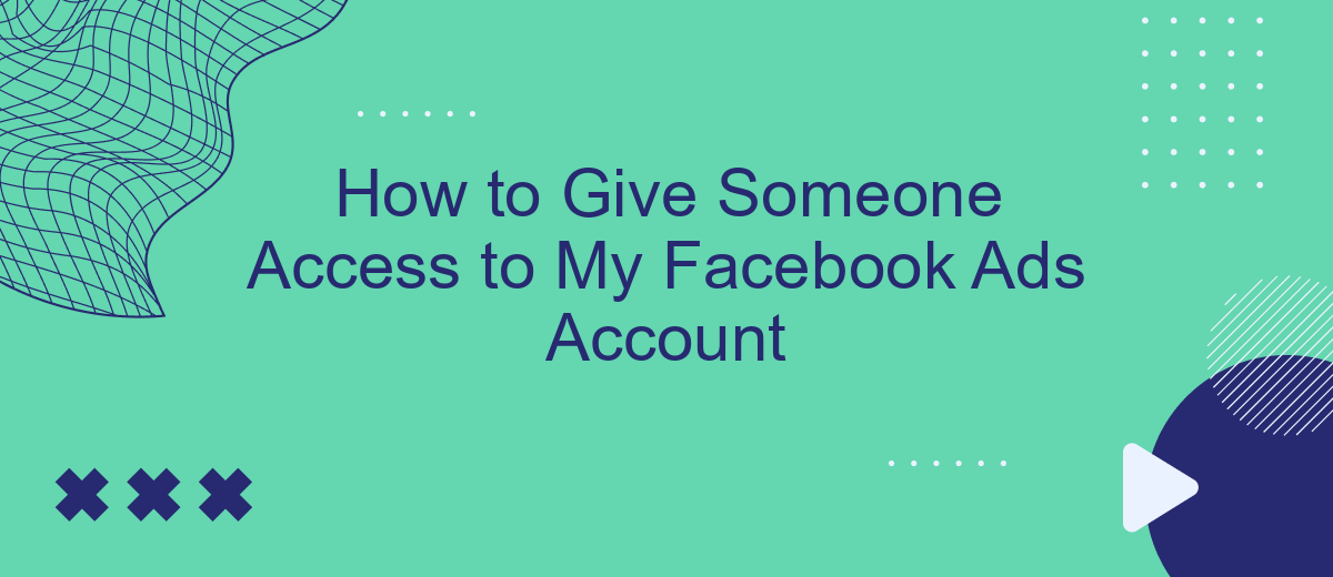 How to Give Someone Access to My Facebook Ads Account