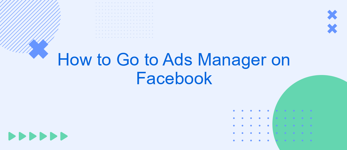 How to Go to Ads Manager on Facebook