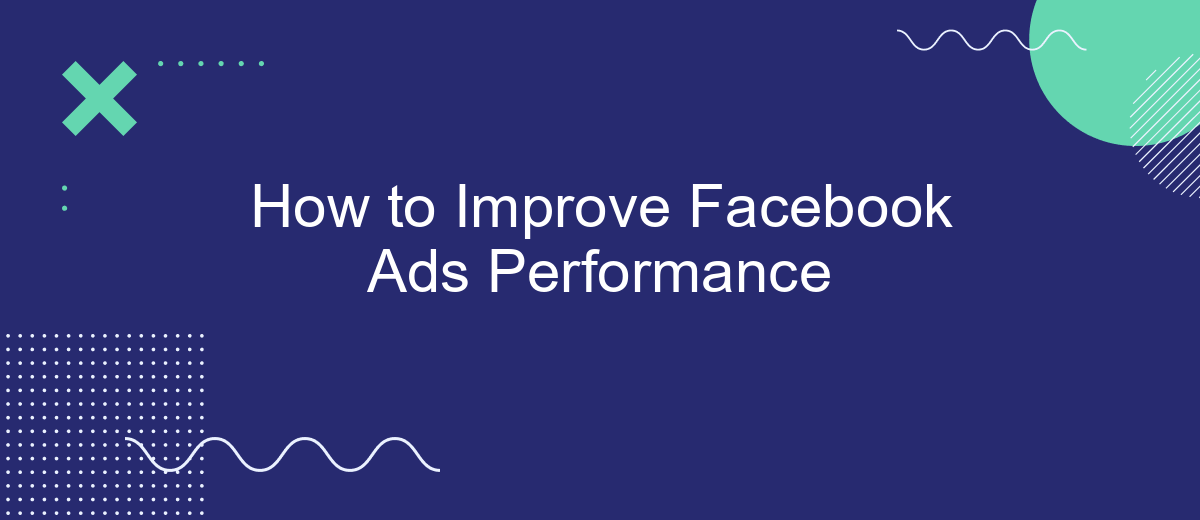 How to Improve Facebook Ads Performance