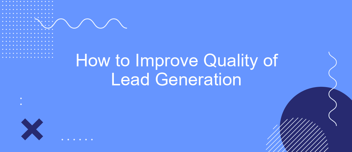 How to Improve Quality of Lead Generation