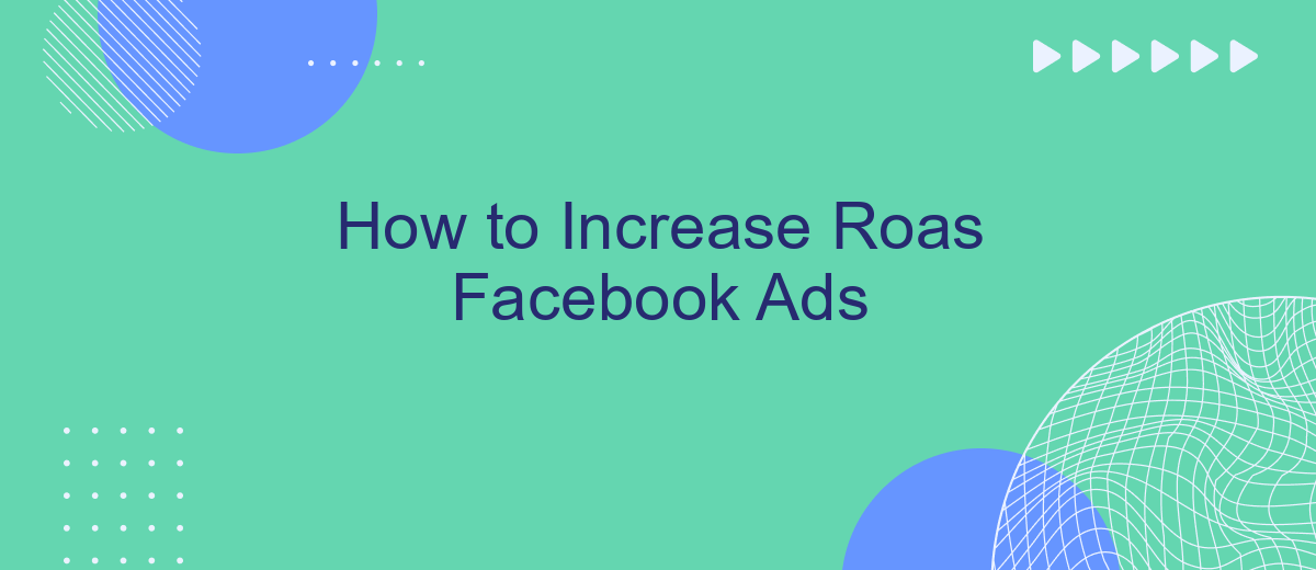 How to Increase Roas Facebook Ads