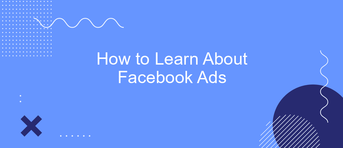 How to Learn About Facebook Ads