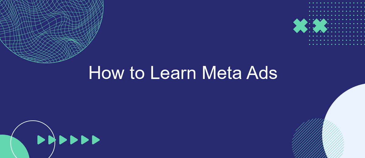 How to Learn Meta Ads