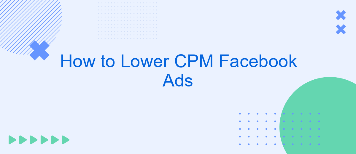 How to Lower CPM Facebook Ads