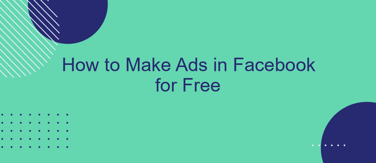 How to Make Ads in Facebook for Free