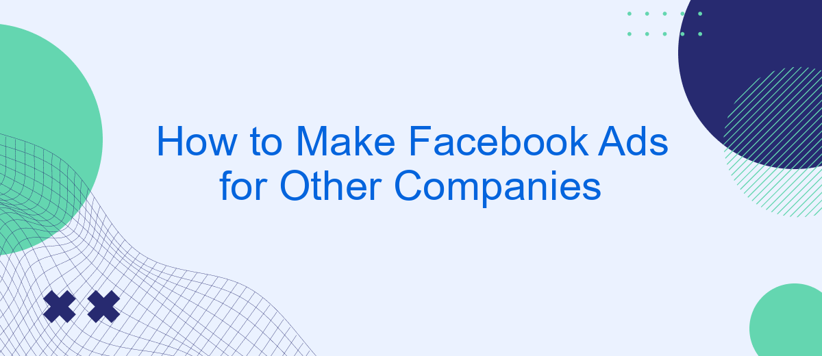 How to Make Facebook Ads for Other Companies