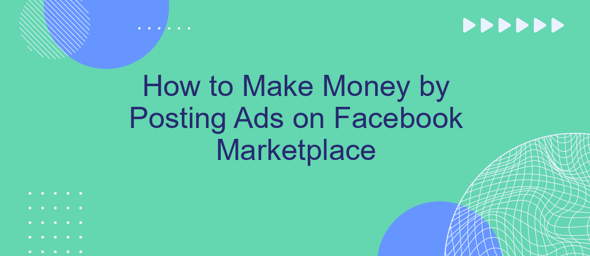 How to Make Money by Posting Ads on Facebook Marketplace