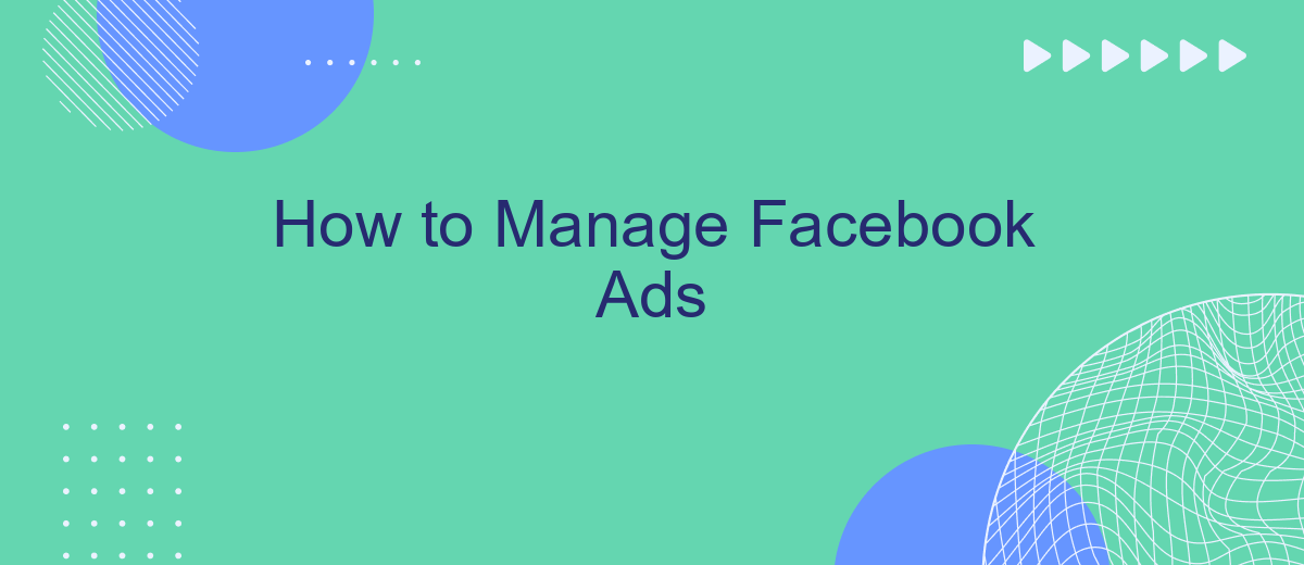 How to Manage Facebook Ads