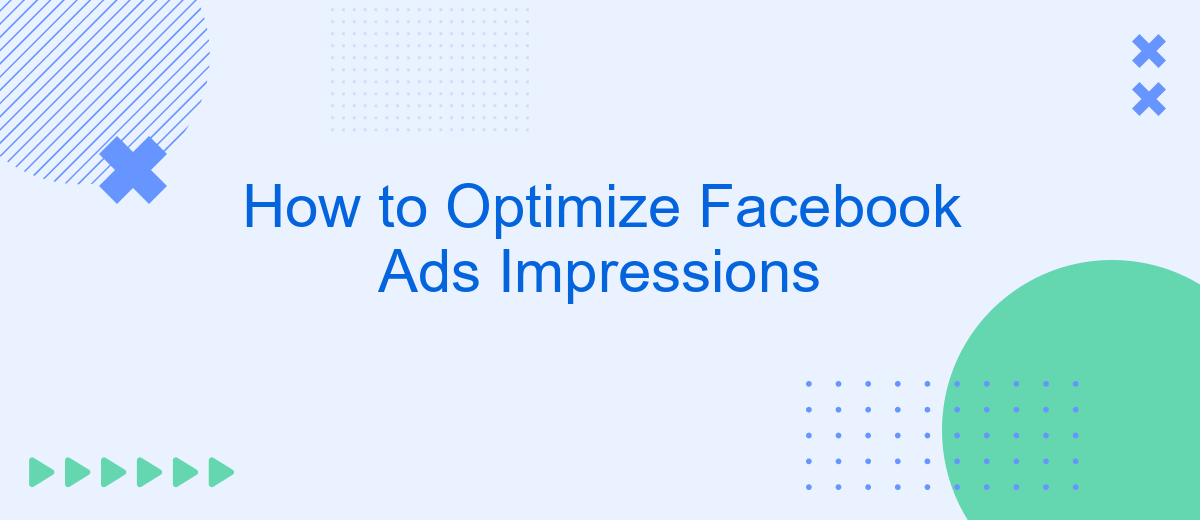 How to Optimize Facebook Ads Impressions