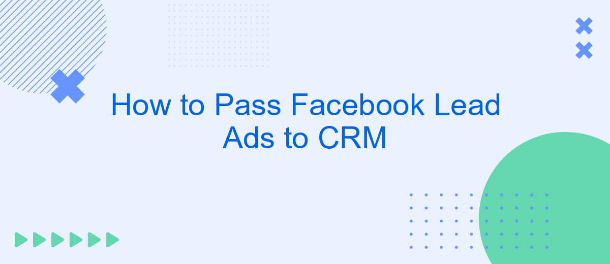 How to Pass Facebook Lead Ads to CRM