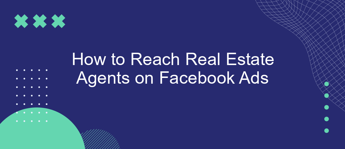 How to Reach Real Estate Agents on Facebook Ads