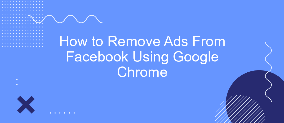 How to Remove Ads From Facebook Using Google Chrome