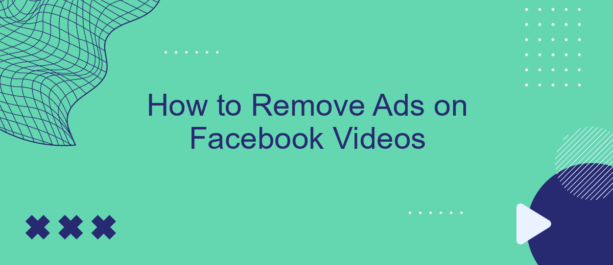 How to Remove Ads on Facebook Videos