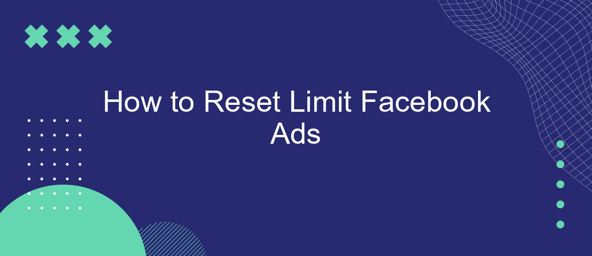 How to Reset Limit Facebook Ads