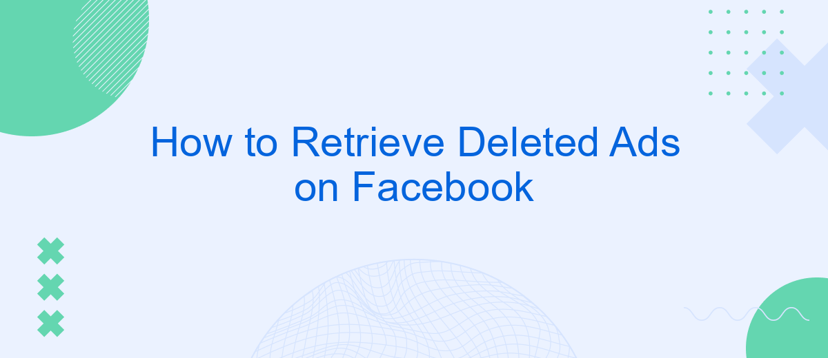 How to Retrieve Deleted Ads on Facebook