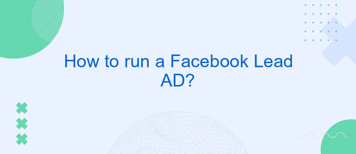 How to run a Facebook Lead AD?