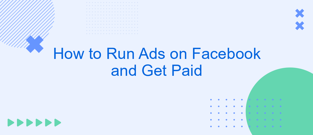 How to Run Ads on Facebook and Get Paid