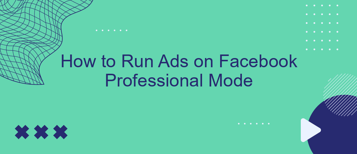 How to Run Ads on Facebook Professional Mode