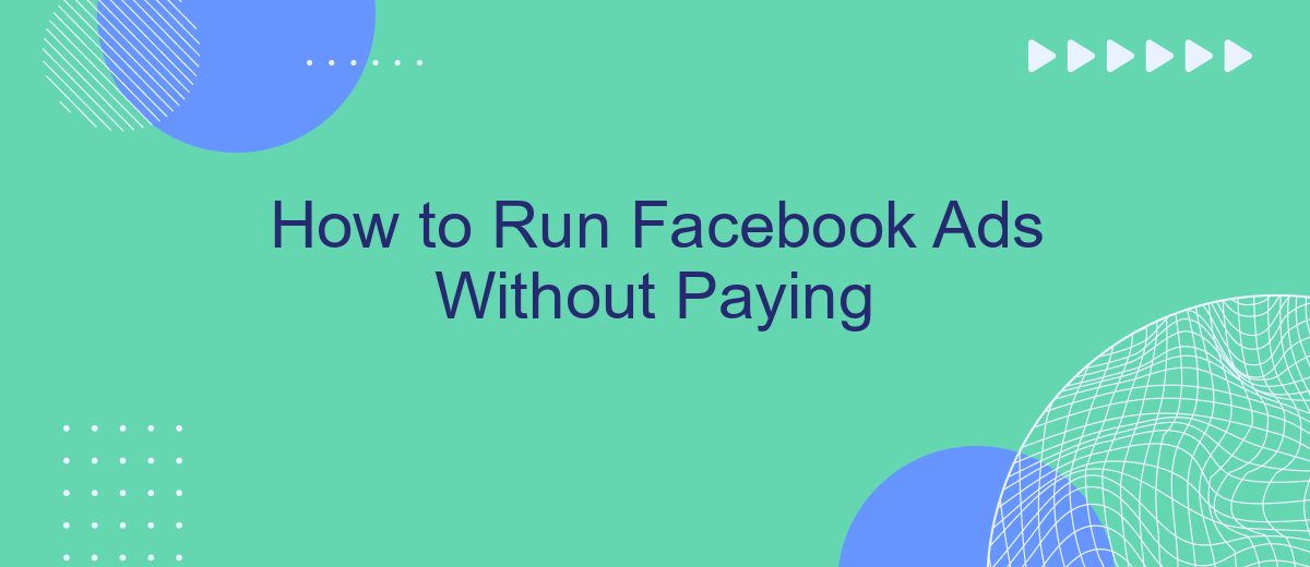 How to Run Facebook Ads Without Paying