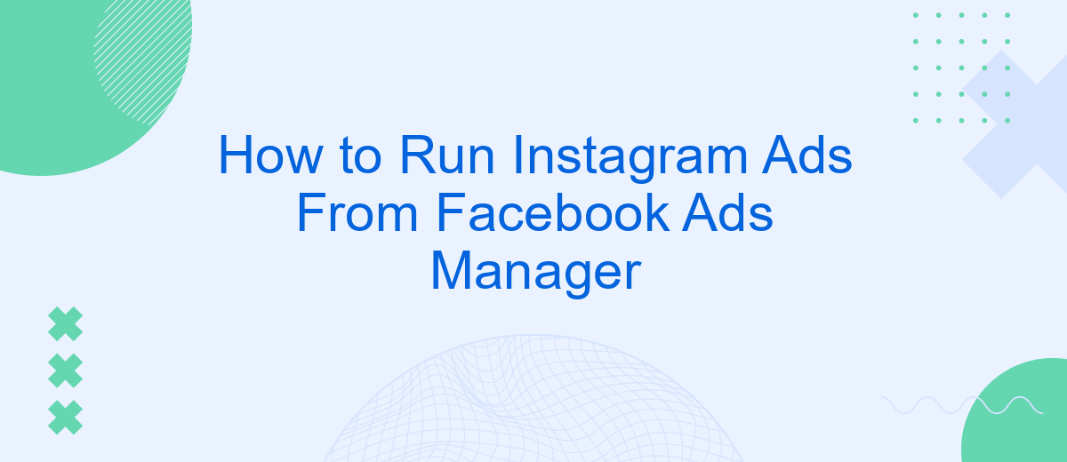 How to Run Instagram Ads From Facebook Ads Manager